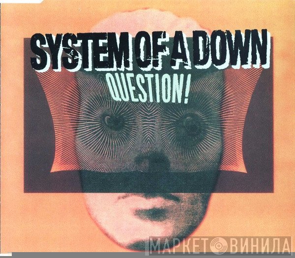 System Of A Down - Question!