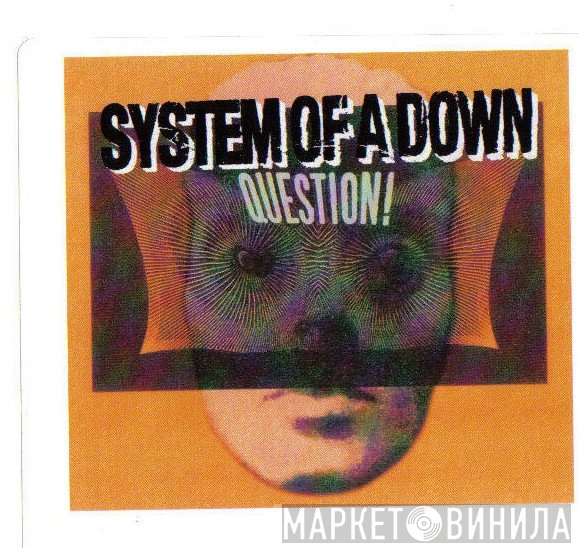 System Of A Down  - Question!