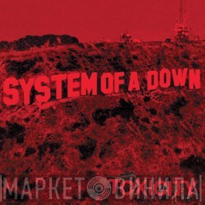 System Of A Down  - Toxicity
