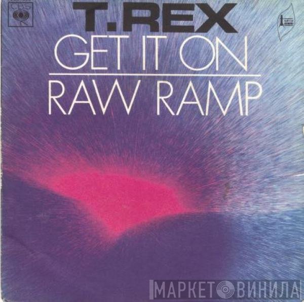 T. Rex  - Get It On / Raw Ramp