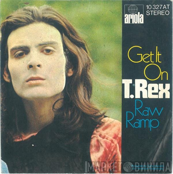 T. Rex  - Get It On / Raw Ramp