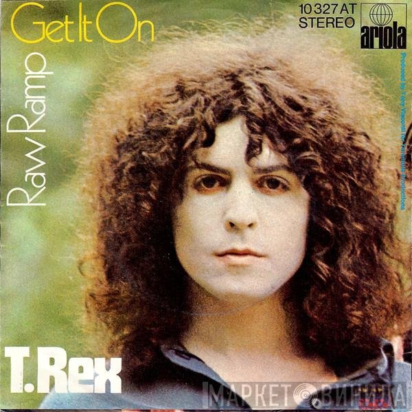 T. Rex  - Get It On / Raw Ramp