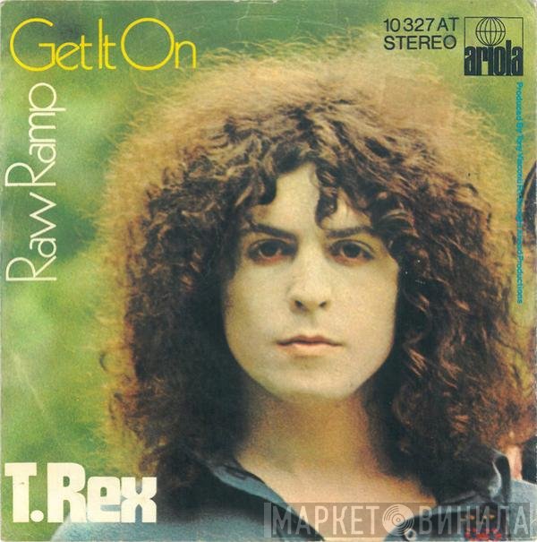 T. Rex  - Get It On / Raw Ramp