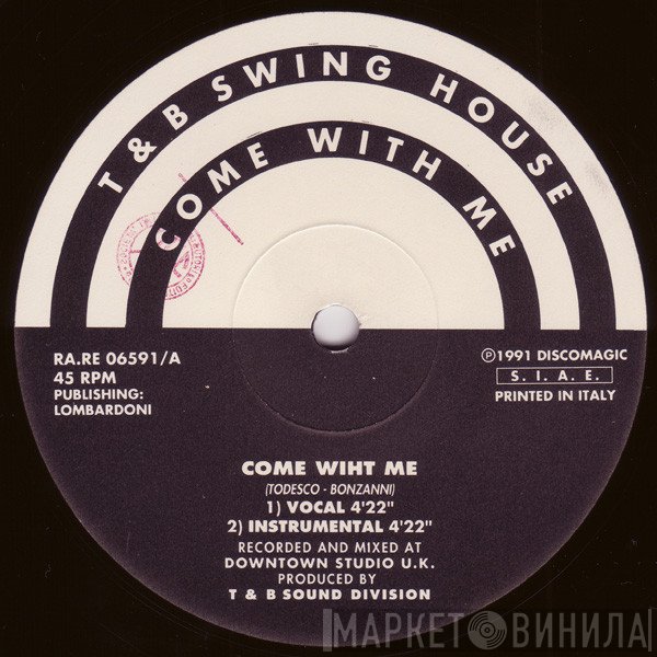 T &amp; B Swing House - Come With Me