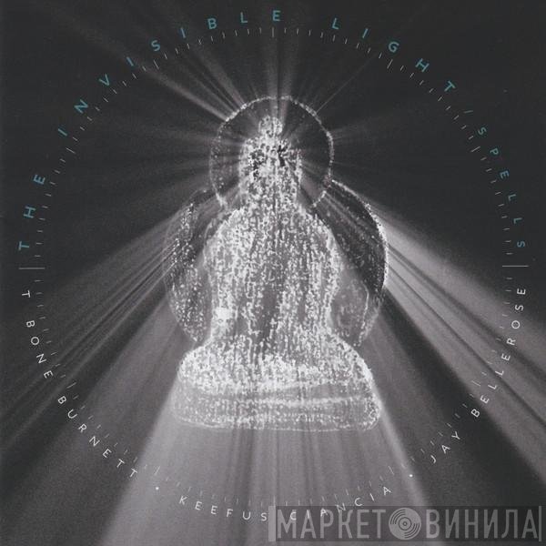 T-Bone Burnett, Jay Bellerose, Keefus Ciancia  - The Invisible Light: Spells