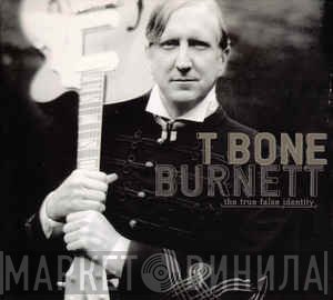 T-Bone Burnett - The True False Identity