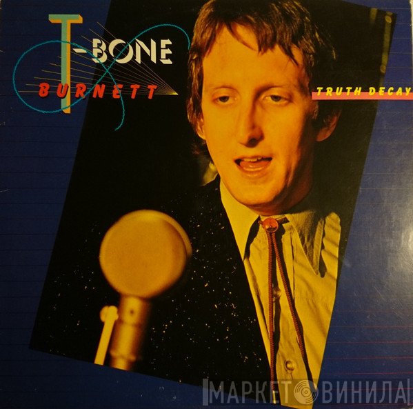 T-Bone Burnett  - Truth Decay