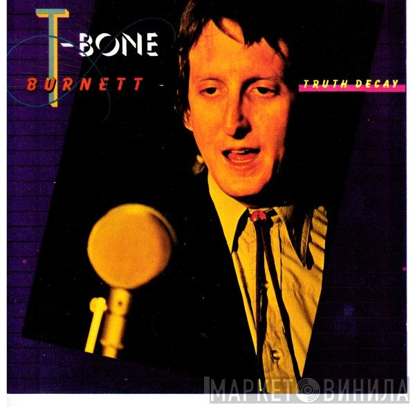 T-Bone Burnett  - Truth Decay