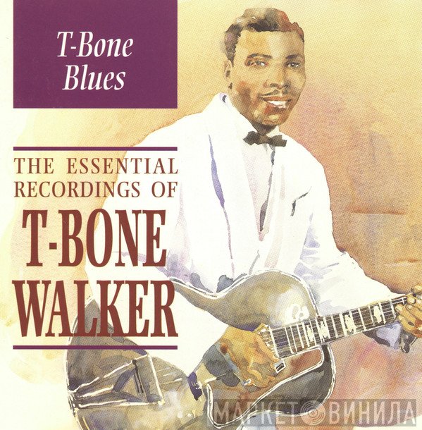 T-Bone Walker - T-Bone Blues: The Essential Recordings Of T-Bone Walker