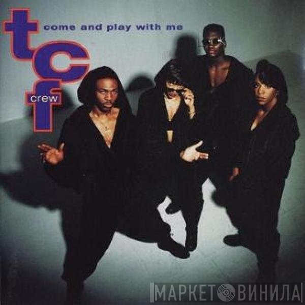 T.C.F. Crew - Come And Play With Me