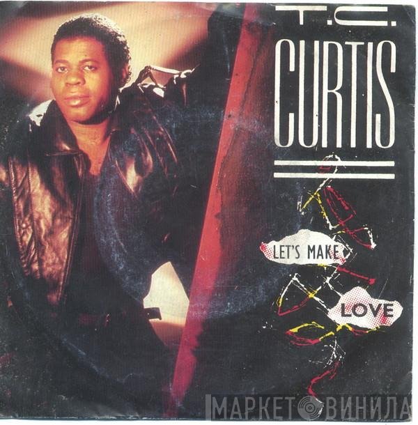 T.C. Curtis  - Let's Make Love