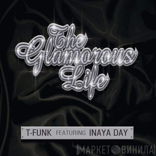 T-Funk  Featuring Inaya Day  - The Glamorous Life
