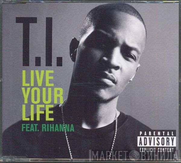 T.I. Feat. Rihanna  - Live Your Life