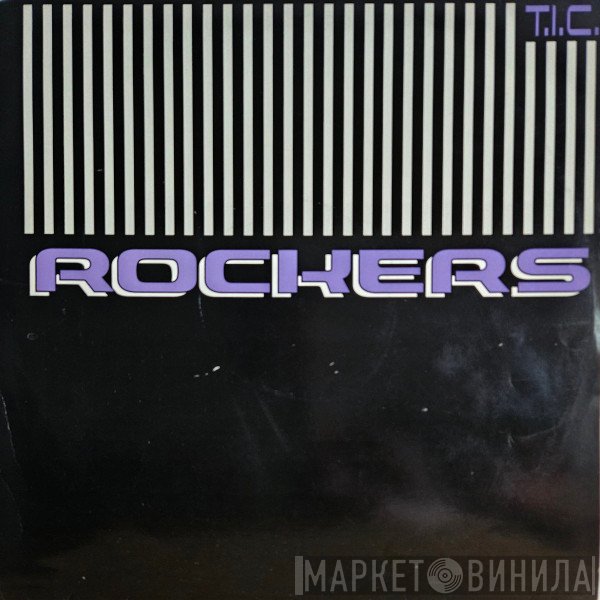 T.I.C. - Rockers / Too Fast