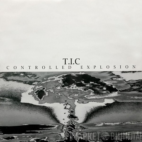 T.I.C. - Controlled Explosion
