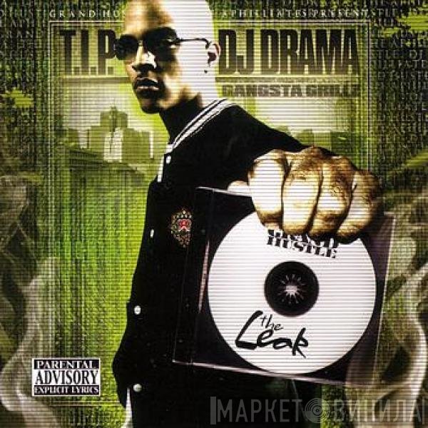 T.I. & DJ Drama  - The Leak