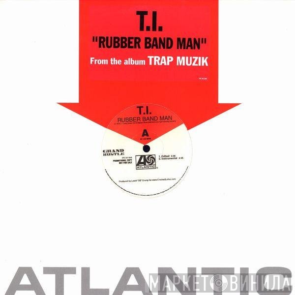 T.I. - Rubber Band Man
