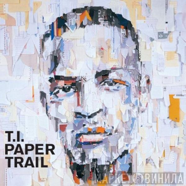 T.I.  - Paper Trail