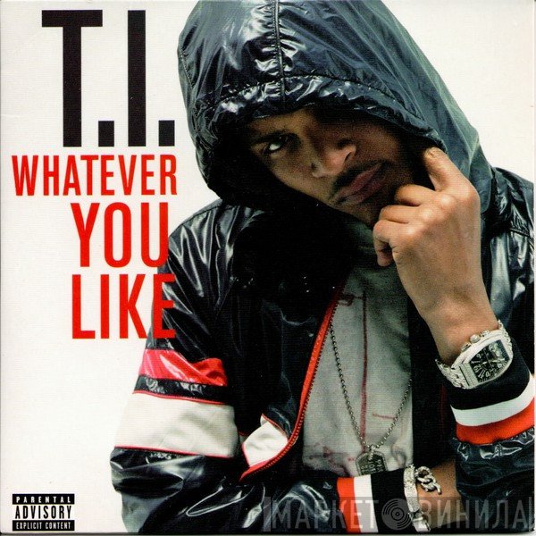T.I. - Whatever You Like