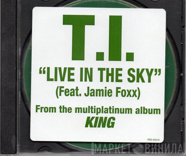 T.I. Featuring Jamie Foxx  - Live In The Sky