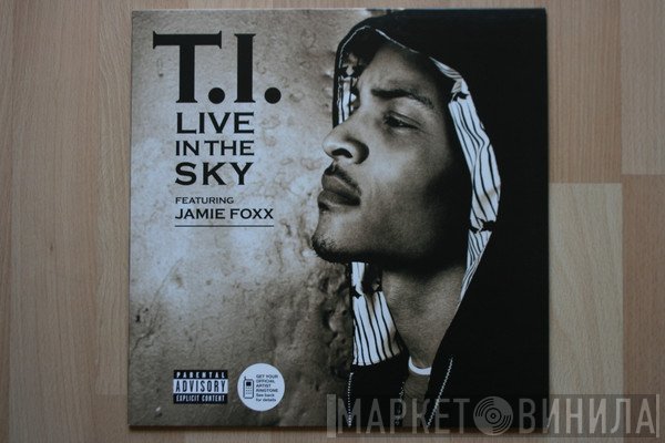 T.I. Featuring Jamie Foxx  - Live In The Sky