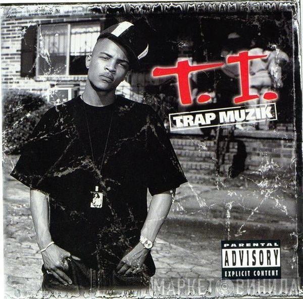 T.I.  - Trap Muzik