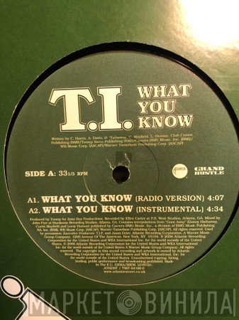 T.I. - What You Know