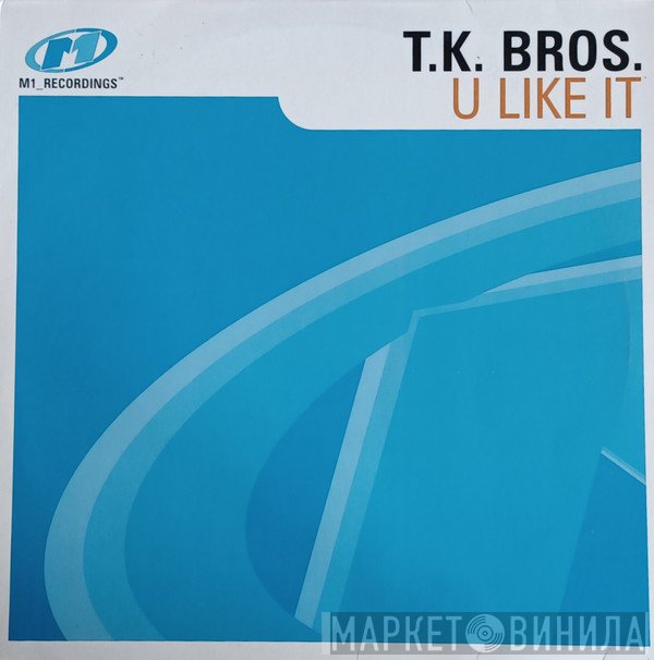 T.K. Bros. - U Like It