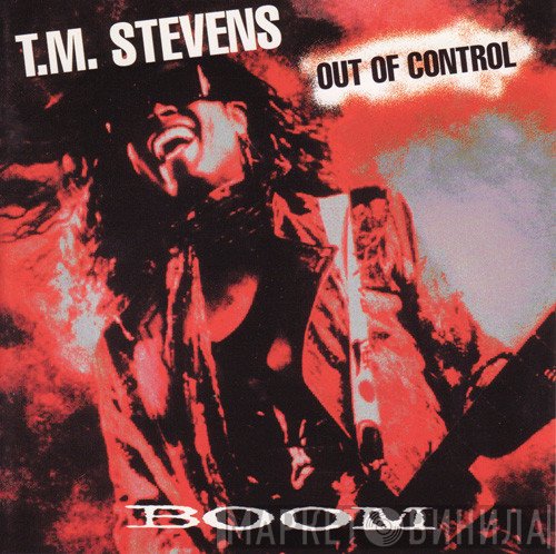 T.M. Stevens, Out Of Control   - Boom