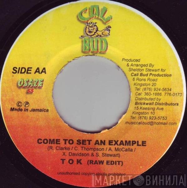 T.O.K.  - Come to Set an Example
