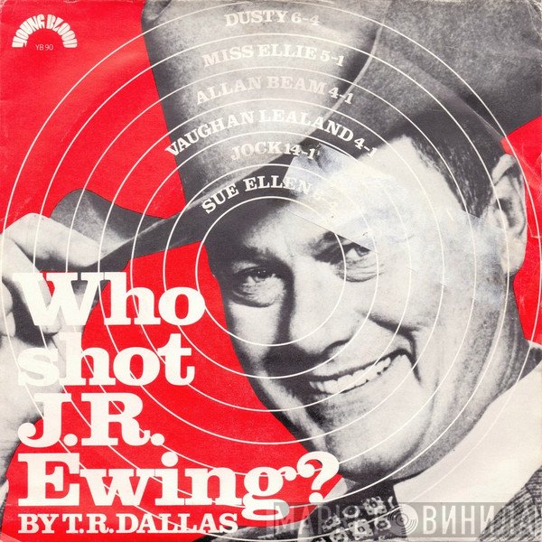 T.R. Dallas - Who Shot J.R. Ewing?