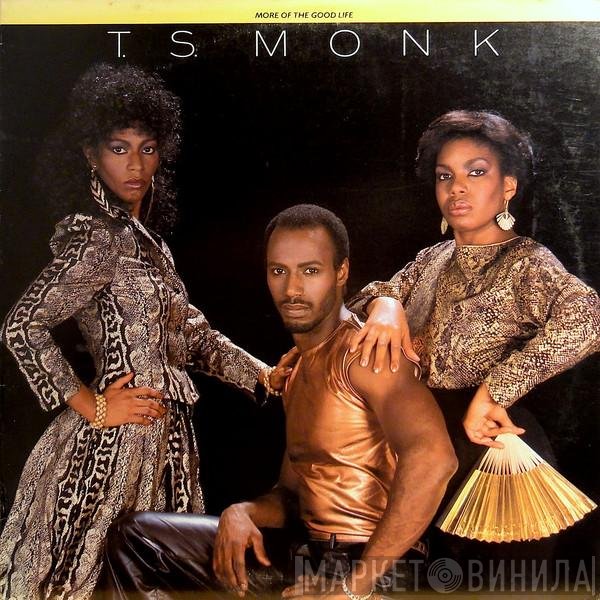 T.S. Monk - More Of The Good Life