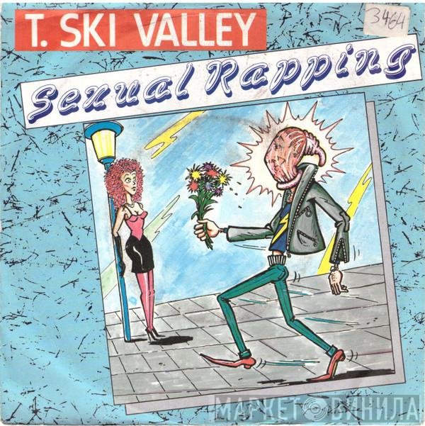 T-Ski Valley  - Sexual Rapping