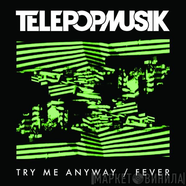 Télépopmusik  - Try Me Anyway / Fever