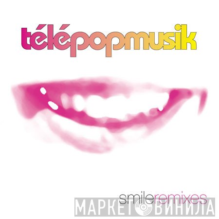 Télépopmusik  - Smile Remixes