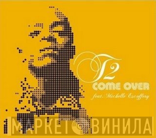 T2  - Come Over