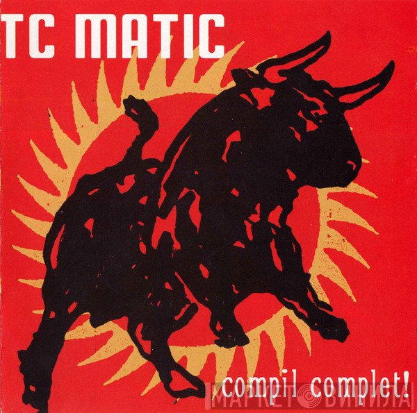 TC Matic  - Compil Complet!