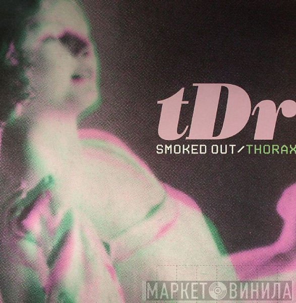 TDR - Smoked Out / Thorax