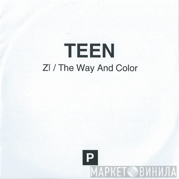 TEEN  - Zĭ / The Way And Color