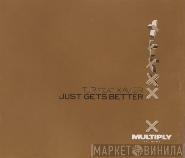TJR, Xavier - Just Gets Better