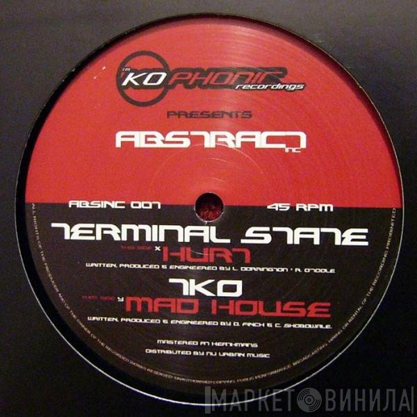 TKO, Terminal State - Hurt / Mad House
