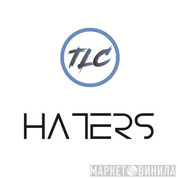 TLC  - Haters