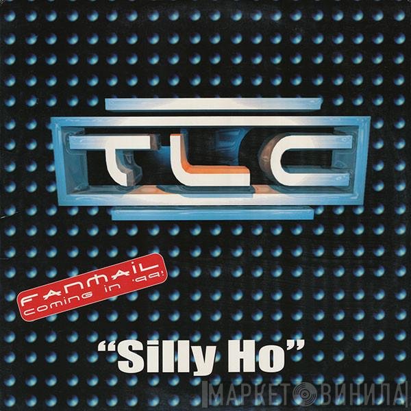 TLC - Silly Ho