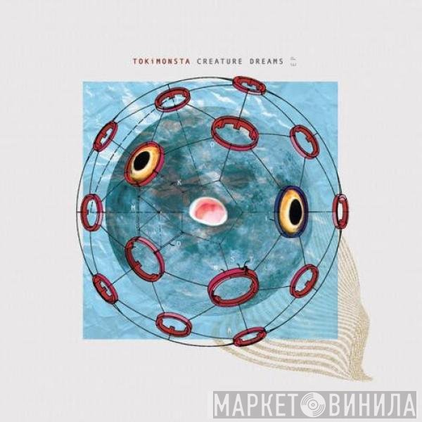 TOKiMONSTA  - Creature Dreams