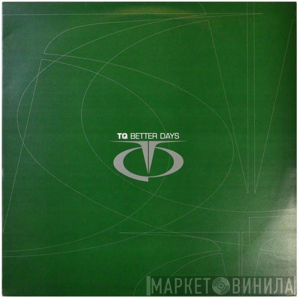 TQ - Better Days