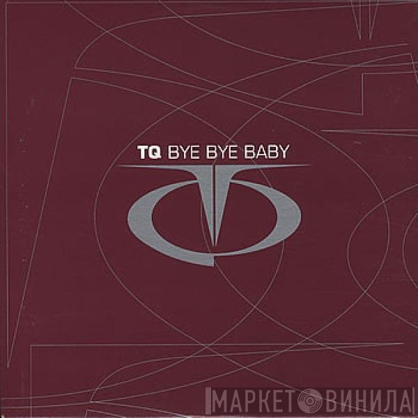 TQ - Bye Bye Baby