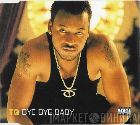 TQ - Bye Bye Baby