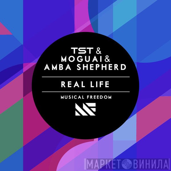 TST  & Moguai & Amba Shepherd  - Real Life