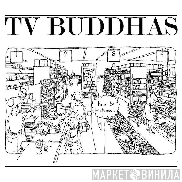 TV Buddhas - Hello To Loneliness