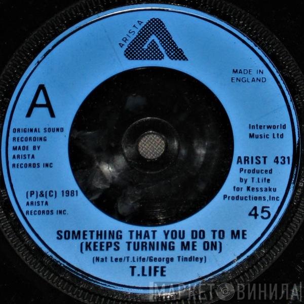 T.Life - Something That You Do To Me (Keeps Turning Me On)